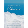 Walking with Clarence: A Sacred Journey to a Deeper Faith