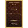 Game Bag: Tales Of Shooting And Fishing