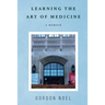 Learning The Art of Medicine--A Memoir