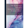 The Road Not TakenAn Introduction To Robert Frost