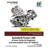 Autodesk Fusion 360: A Power Guide for Beginners and Intermediate Users (6th Edition)