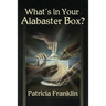 What's in Your Alabaster Box?