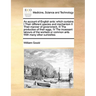 An Account of English Ants: Which Contains I Their Different Species and Mechanism II Their Manner of Government, III the Production of Their Eggs