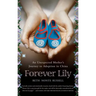 Forever Lily: An Unexpected Mother's Journey to Adoption in China