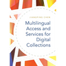 Multilingual Access and Services for Digital Collections