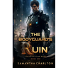 The Bodyguard's Ruin: A Sci-Fi Adventure Romance