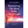 Romancing the Dark in the City of Light