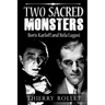 Two sacred monsters: Boris Karloff and Bela Lugosi