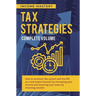 Tax Strategies: How to Outsmart the System and the IRS as a Real Estate Investor by Increasing Your Income and Lowering Your Taxes by Investing Smarte