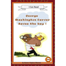 George Washington Carver Saves the Day!: Fun History Books