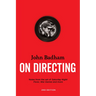 John Badham on Directing - 2nd Edition: Notes from the Set of Saturday Night Fever, War Games, and More
