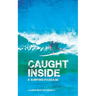 Caught Inside: a surfing passage