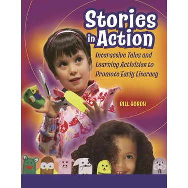 Stories in Action: Interactive Tales and Learning Activities to Promote Early Literacy
