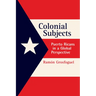 Colonial Subjects: Puerto Ricans in a Global Perspective