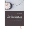 Translating Strategy into Action - Using the Balanced Scorecard