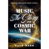 Music, the Glory and Cosmic War