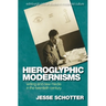 Hieroglyphic Modernisms: Writing and New Media in the Twentieth Century
