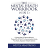 The Mental Health Workbook (4 in 1): A Practical Guide To Cognitive Behavioral Therapy (CBT), DBT & ACT for Overcoming Social Anxiety, Panic Attacks,