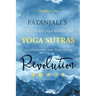 Patanjali's Yoga Sutras Revolution: How Timeless Yoga Wisdom Can Revolutionize Our Lives Today