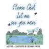Please God, let me see you more.