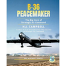 B-36 Peacemaker: The Big Stick of Strategic Air Command
