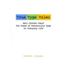 True Type Tales: Real Stories About the Power of Personality Type in Everyday Life