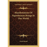 Manifestations Of Superhuman Beings In Our World