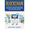 Blockchain: Ultimate Beginner's Guide to Blockchain Technology - Cryptocurrency, Smart Contracts, Distributed Ledger, Fintech and