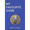 My Favourite Game: Ipswich Town