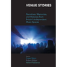 Venue Stories: Narratives, Memories, and Histories from Britain's Independent Music Spaces