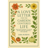 A Love Letter for the Garden-Centered Life