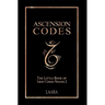 Ascension Codes: Little Book of Light Codes (Volume 2) - Activation Symbols, Messages and Guidance for Awakening