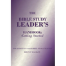 The Bible Study Leader's Handbook: Getting Started
