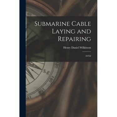 Submarine Cable Laying and Repairing: 2d ed
