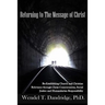 Returning to the Message of Christ: Re-Establishing Church and Christian Relevancy through Christ Consciousness, Social Justice and Humanitarian Respo