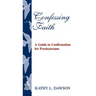 Confessing Faith: A Guide to Confirmation for Presbyterians