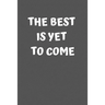 The Best Is Yet to Come: Graduation Gift
