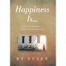 Happiness Is...: How to become a Happy Entrepreneur