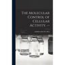 The Molecular Control of Cellular Activity. --