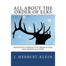 All About the Order of Elks: Benevolent & Protective Order of Elks: Past, Present & Future