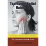 Toothache Relief Naturally: Home Remedies to Eliminate and Prevent Tooth Pain: The Alternative Healing Series