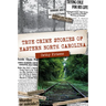 True Crime Stories of Eastern North Carolina