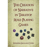 The Creation of Narrative in Tabletop Role-Playing Games