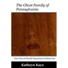 The Ghost Family of Pennsylvania