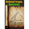 TRAPS . How to make animal traps in a survival environment with limited resources.