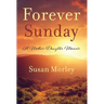 Forever Sunday: A Mother-Daughter Memoir
