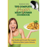 The Complete Pegan Main Courses Cookbook: Stay Healthy and Fit with this complete collection of main courses delicacies