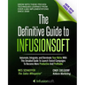 The Definitive Guide To Infusionsoft: How Mere Mortals Increase Traffic, Leads, Prospects, Sales, Testimonials, E-Commerce & Referrals With the World'