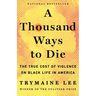 A Thousand Ways to Die: The True Cost of Violence on Black Life in America