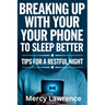 Breaking Up with Your Phone: Tips For A Restful Night